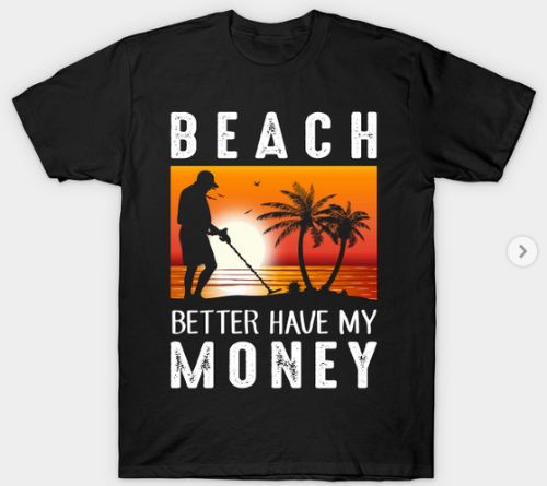 Beach Better Have My Money T-Shirt