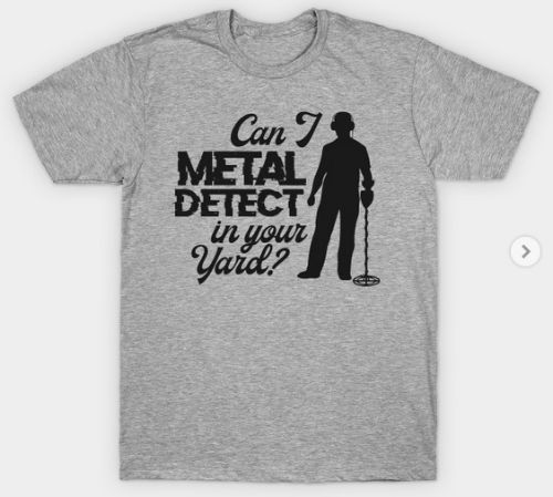 Funny Metal Detecting Shirt